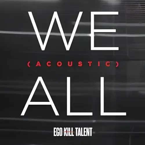 Ego Kill Talent : We All (Acoustic)